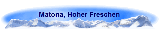 Matona, Hoher Freschen