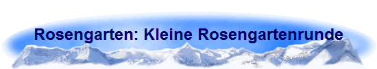 Rosengarten: Kleine Rosengartenrunde