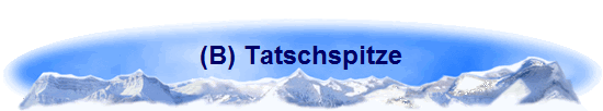 (B) Tatschspitze